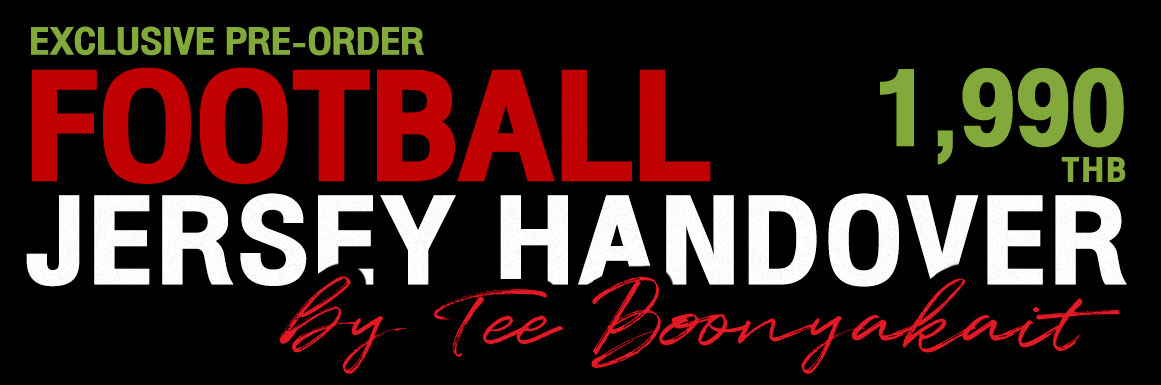Exclusive Pre-Order Football Jersey Handover by Tee Boonyakait 1,990 THB